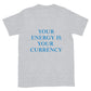 Your Energy is Your Currency Tee